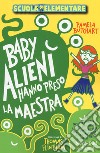 Baby alieni hanno preso la maestra. Scuola elementare libro