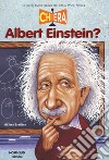 Chi era Albert Einstein? libro