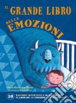 Il grande libro delle emozioni. Ediz. a colori libro