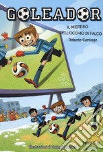 Il mistero dell'occhio di falco. Goleador. Vol. 4 libro