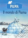 Il mondo di Piuma. Ediz. a colori libro di De Beer Hans