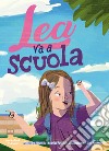 Lea va a scuola. Ediz. a colori libro