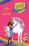 Sophia e Rainbow. Unicorn Academy libro