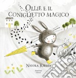 Ollie e il coniglietto magico. Ediz. a colori libro