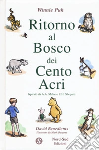 Ritorno al Bosco dei Cento Acri. Winnie Puh da A. A. Milne e E. H. Shepard. Nuova ediz. libro