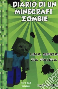 Diario di un Minecraft Zombie. Nuova ediz.. Vol. 1: Una sfida da paura libro