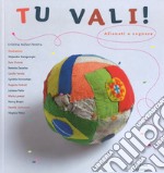 Tu vali! Allenati a sognare. Ediz. a colori libro