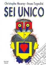 Sei unico. Ediz. a colori libro