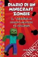 Diario di un Minecraft Zombie. Vol. 9: Il terribile compleanno di Zombie libro