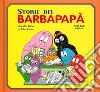 Le storie dei Barbapapà. Ediz. a colori libro