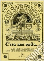 C'era una volta... Fiabe, ballate e racconti tedeschi di un secolo fa illustrati da Hermann Vogel. Ediz. illustrata libro