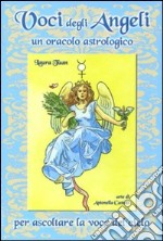 Voci degli angeli. Un oracolo astrologico. Con 80 carte. Ediz. illustrata libro