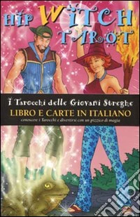 Hip Witch tarocchi. I tarocchi delle giovani streghe. Con 78 carte libro
