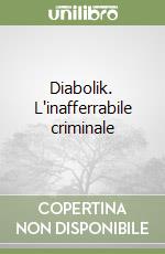 Diabolik. L'inafferrabile criminale libro