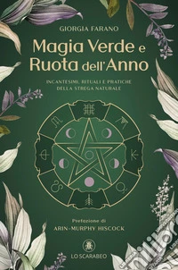 Magia verde e ruota dell'anno. Incantesimi, rituali e pratiche della Strega Naturale libro