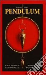 Pendulum. Potere e magia. Ediz. inglese, italiana, francese e tedesca libro