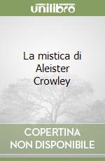 La mistica di Aleister Crowley libro