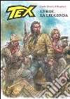 Tex. L'eroe, la leggenda. Ediz. limitata libro