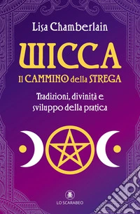 Wicca. Il cammino della strega libro