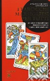 I tarocchi marsigliesi per tutti. La guida fondamentale per interpretare i tarocchi di Marsiglia libro di Morsucci Anna Maria Aloi Antonella