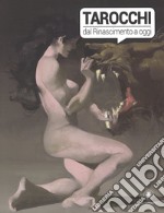 Tarocchi dal Rinascimento a oggi. Catalogo della mostra (Torino, 4 ottobre 2017-14 gennaio 2018). Ediz. a colori libro