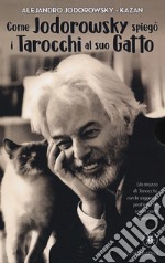 Come Jodorowsky spiegò i tarocchi al suo gatto. Con Carte libro