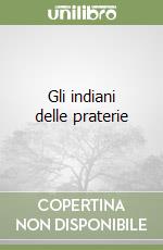 Gli indiani delle praterie libro