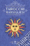 Tarocchi marsigliesi. Guida all'interpretazione libro di Morsucci Anna Maria Aloi Antonella