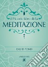 Il piccolo libro della meditazione libro di Pond David