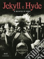 Il bianco e il nero. Jeckyll & Hyde libro