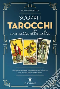 Scopri i tarocchi. Una carta alla volta libro