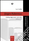 Jurgen Habermas, a bibliography. Works and studies (1952-2010) libro di Corchia Luca