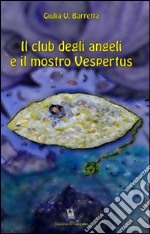 Il club degli angeli e il mostro Vespertus libro