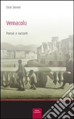 Vernacolo. Poesie e racconti libro