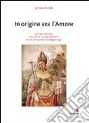 In origine era l'amore. Unitas e primitas secondo la teologia trinitaria di San Bonaventura da Bagnoregio libro di De Vita Ignazio