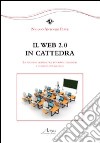Il Web 2.0 in cattedra. La scuola italiana fra informal learning e competenza mediale libro