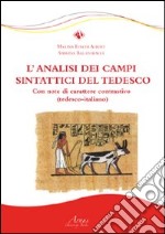 L'analisi dei campi sintattici del tedesco. Con note di carattere contrastivo. Ediz. italiana e tedesca libro