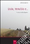 Liscio, verna'olo e... Piccola raccolta di poesie libro