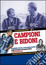 Campioni e bidoni. Aneddoti, vicende e retroscena inediti degli stranieri che hanno fatto la storia del Pisa libro