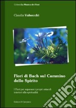 Fiori di Bach sul cammino dello spirito libro