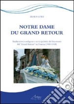 Notre Dame du grand retour. Analisi storico-religiosa e socio-politica del fenomeno del «Grand Retour» in Francia (1943-1948) libro