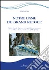 Notre Dame du grand retour. Analisi storico-religiosa e socio-politica del fenomeno del «Grand Retour» in Francia (1943-1948) libro