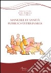 Manuale di sanità pubblica veterinaria libro