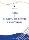 Julie, o la lotta del dovere e dell'amore libro