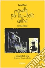 Novelle per bimbetti cattivi in rime pisane libro