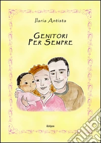 Genitori per sempre. Ediz. illustrata libro