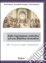 Dalla legislazione scolastica ad una didattica innovativa. L'IRC nei percorsi modulari interdisciplinari libro