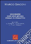 Uccidere con una spada presa in prestito. La Cina, il partito, l'economia, le Forze Armate libro