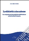 La didattica in azione. Le competenze linguistiche dell'italiano nella scuola primaria libro di Terenzi Cesarina