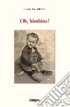 Oh, bimbina! libro di Terenzi Cesarina